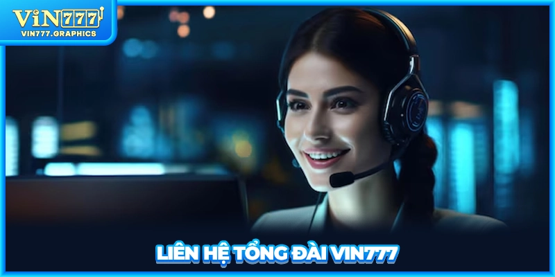 Liên hệ tổng đài VIN777