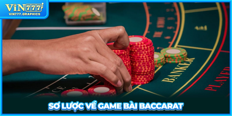 Sơ lược về game bài Baccarat