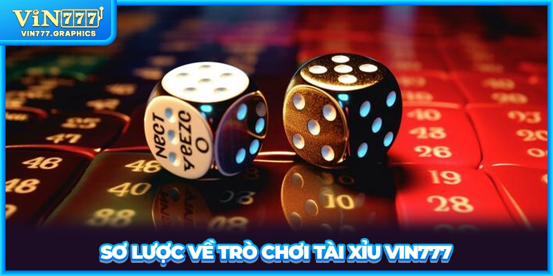 Sơ lược về trò chơi tài xỉu VIN777