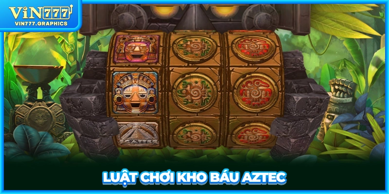 Hướng dẫn chơi nổ hũ Aztec